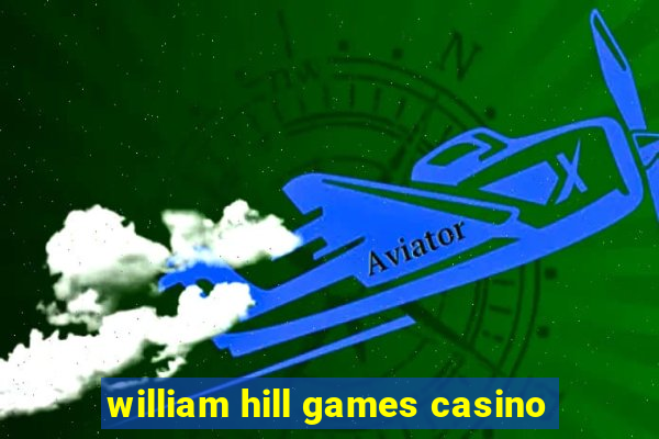 william hill games casino