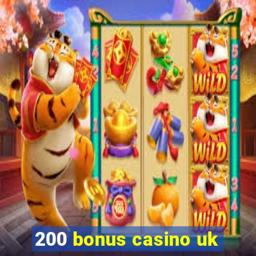 200 bonus casino uk