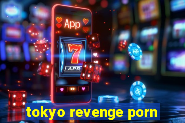 tokyo revenge porn