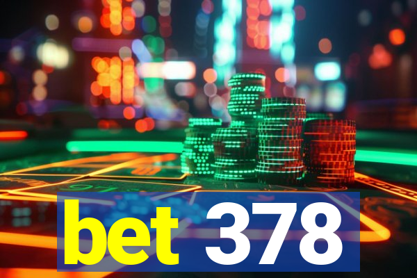 bet 378