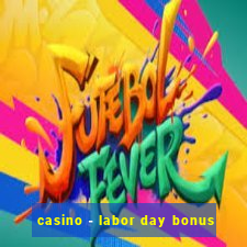 casino - labor day bonus