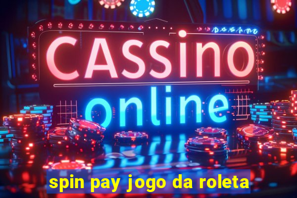 spin pay jogo da roleta