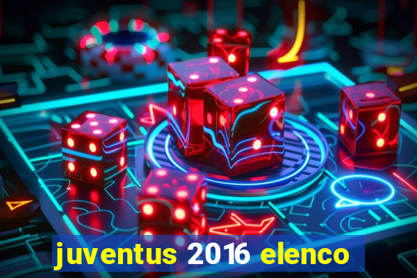 juventus 2016 elenco