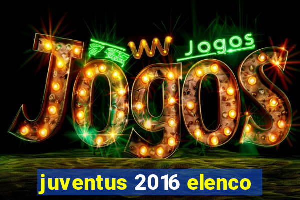 juventus 2016 elenco