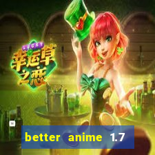 better anime 1.7 apk download