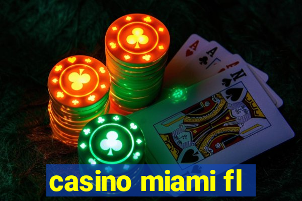 casino miami fl