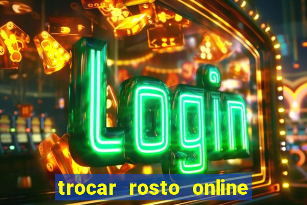 trocar rosto online grátis colocar rosto em vídeo online