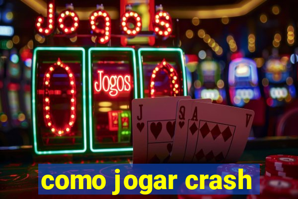 como jogar crash