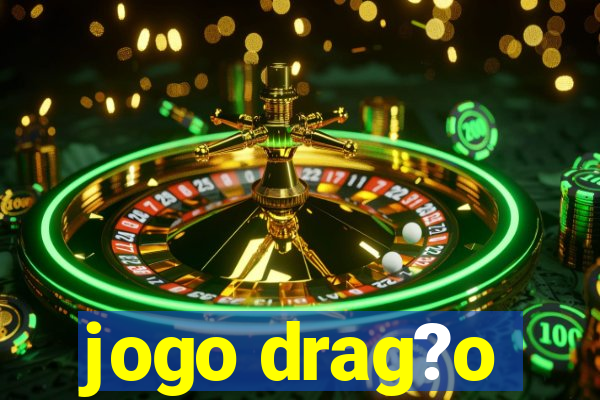 jogo drag?o