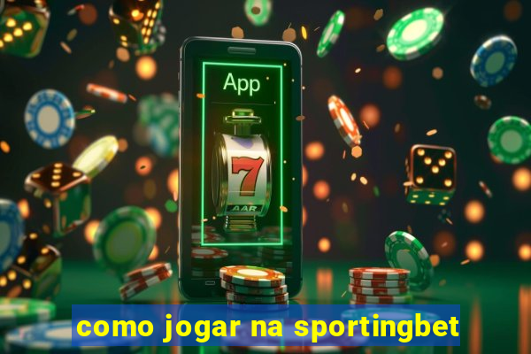 como jogar na sportingbet