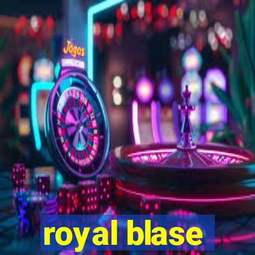 royal blase