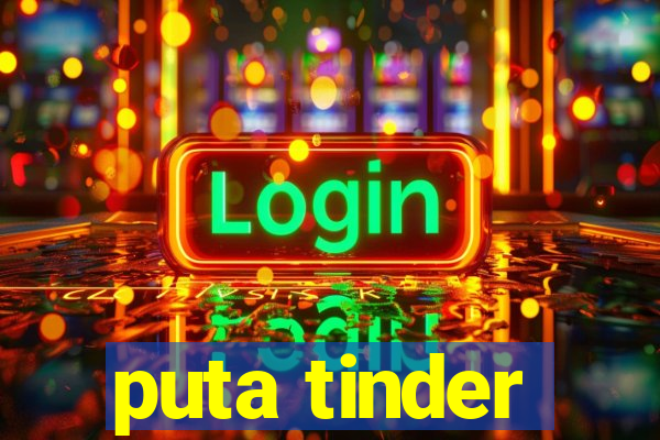 puta tinder