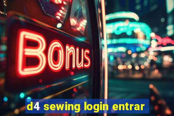 d4 sewing login entrar