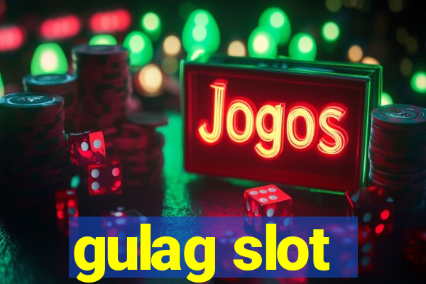 gulag slot