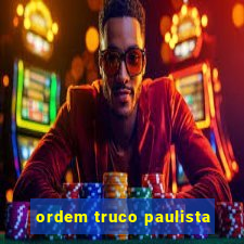 ordem truco paulista