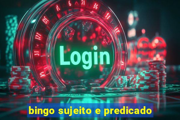 bingo sujeito e predicado