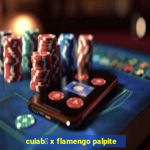 cuiab谩 x flamengo palpite