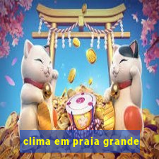 clima em praia grande