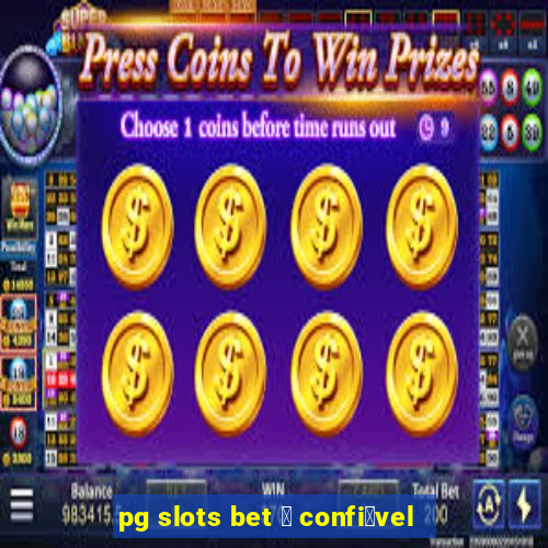 pg slots bet 茅 confi谩vel