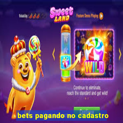 bets pagando no cadastro