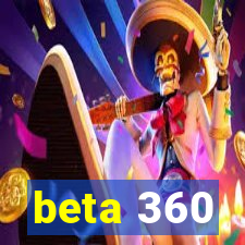 beta 360