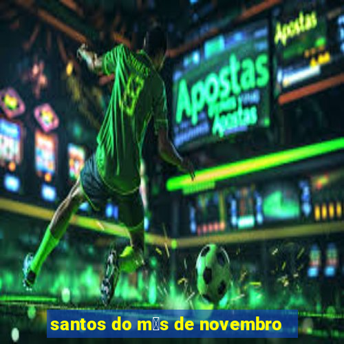 santos do m锚s de novembro