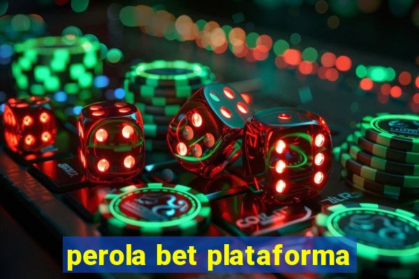 perola bet plataforma