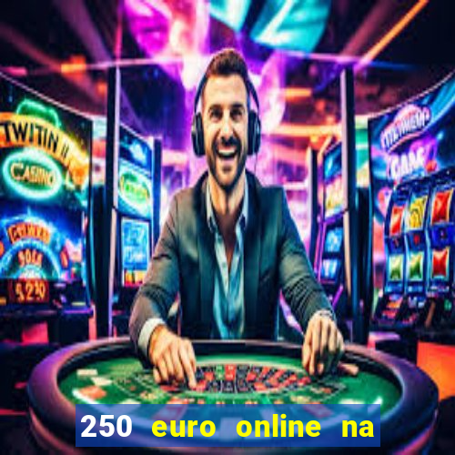 250 euro online na mga casino