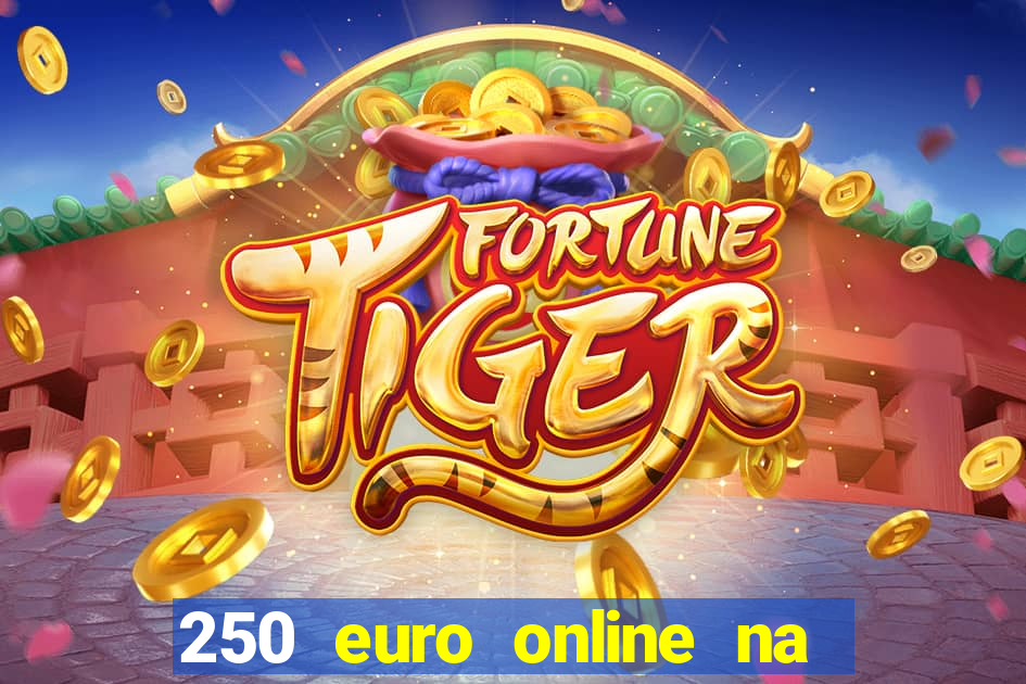 250 euro online na mga casino