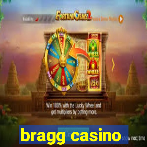 bragg casino