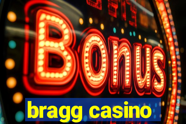 bragg casino