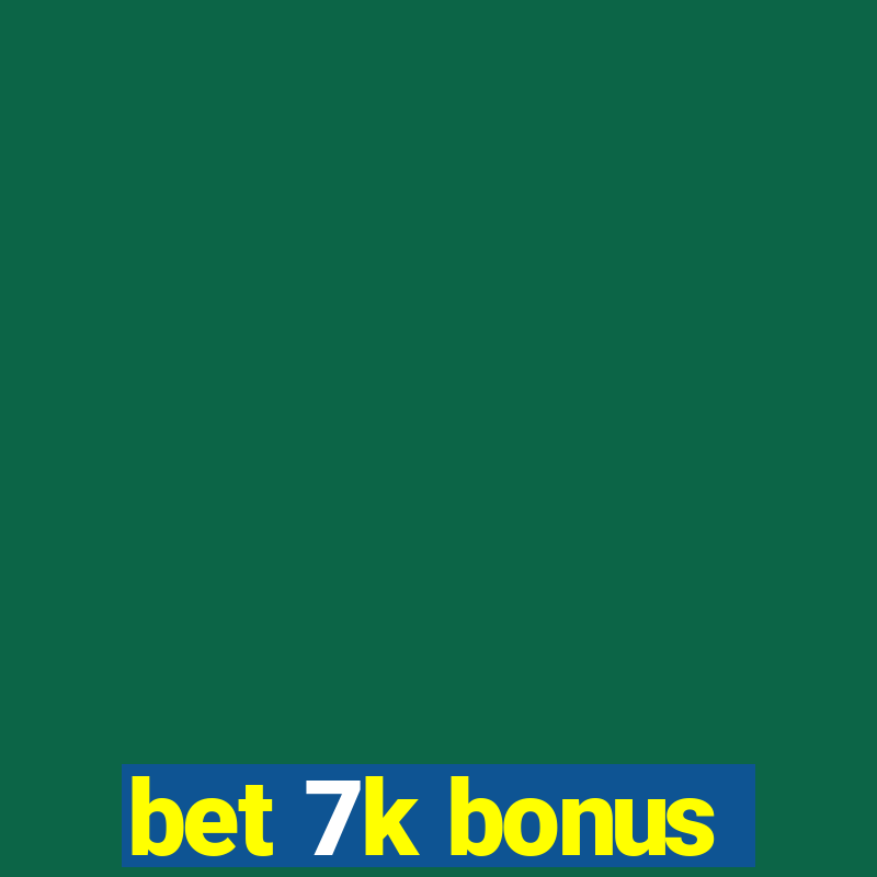 bet 7k bonus