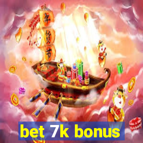 bet 7k bonus