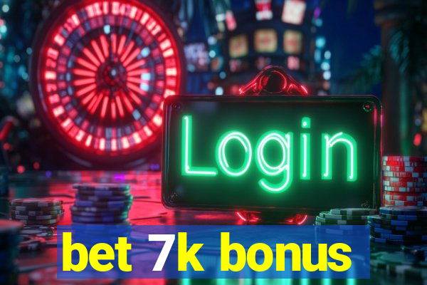 bet 7k bonus