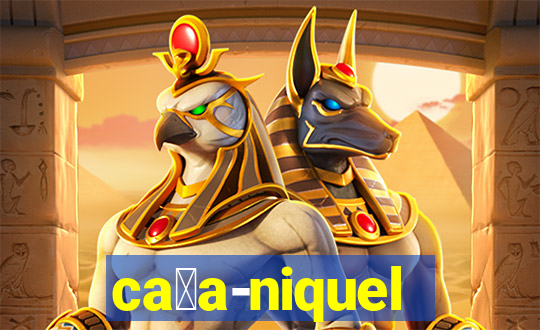 ca莽a-niquel