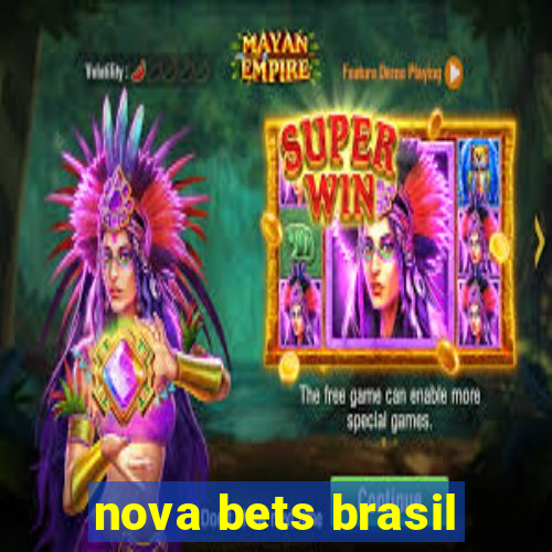 nova bets brasil