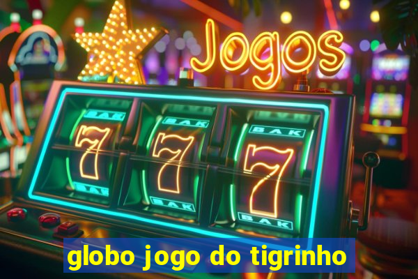 globo jogo do tigrinho