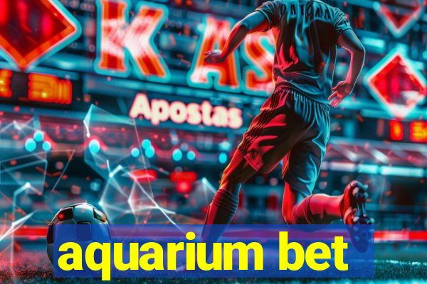 aquarium bet