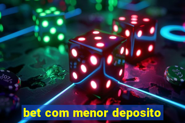 bet com menor deposito