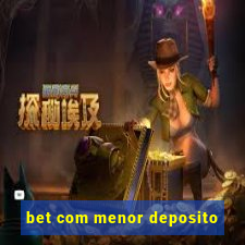 bet com menor deposito