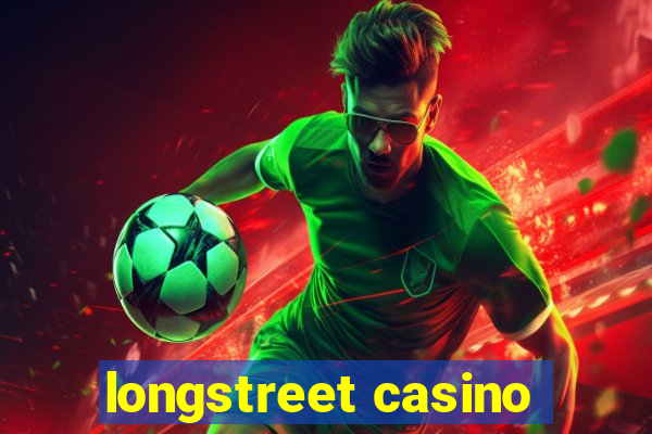 longstreet casino