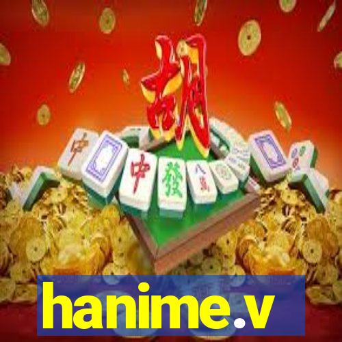 hanime.v