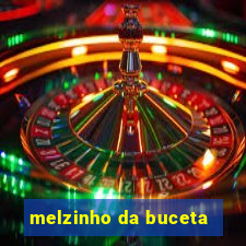 melzinho da buceta