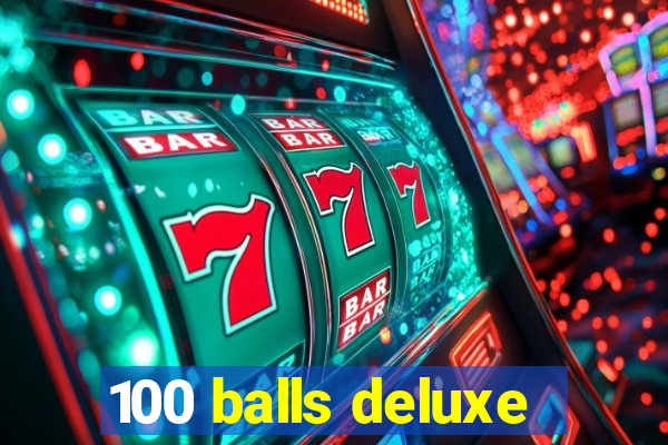 100 balls deluxe