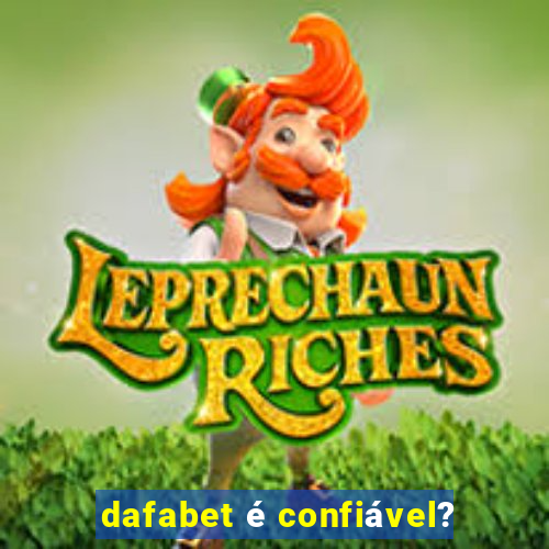 dafabet é confiável?