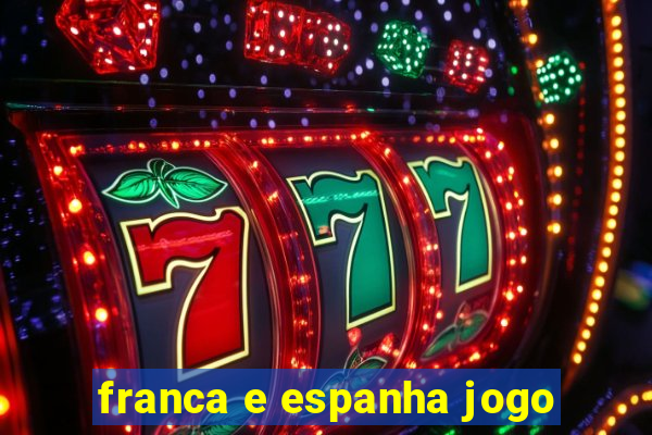 franca e espanha jogo