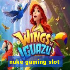 nuke gaming slot