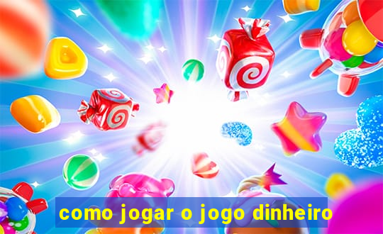 como jogar o jogo dinheiro