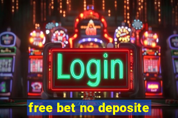 free bet no deposite