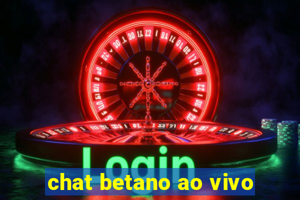 chat betano ao vivo